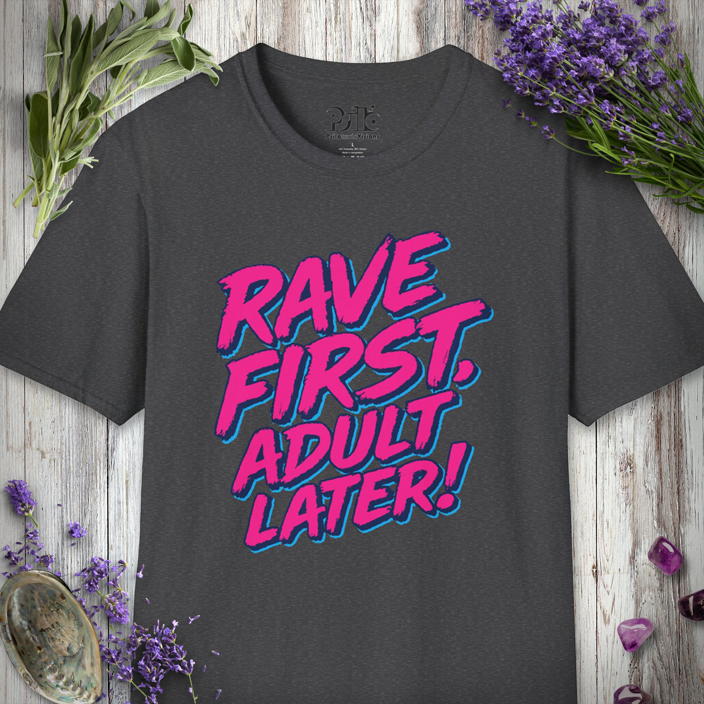 "Rave First Adult Later" T-SHIRT