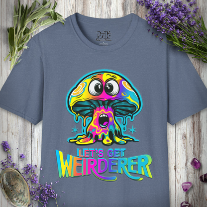 Let's Get Weirderer T-SHIRT