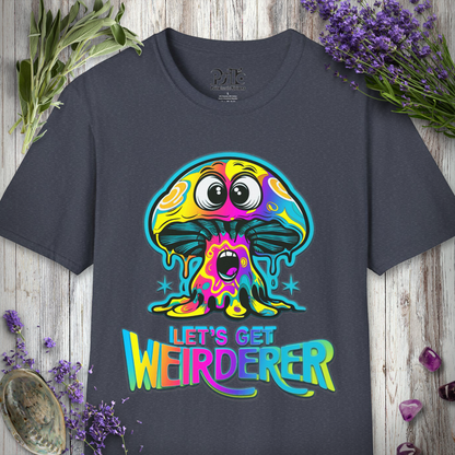 Let's Get Weirderer T-SHIRT