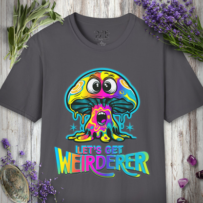 Let's Get Weirderer T-SHIRT