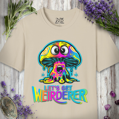 Let's Get Weirderer T-SHIRT