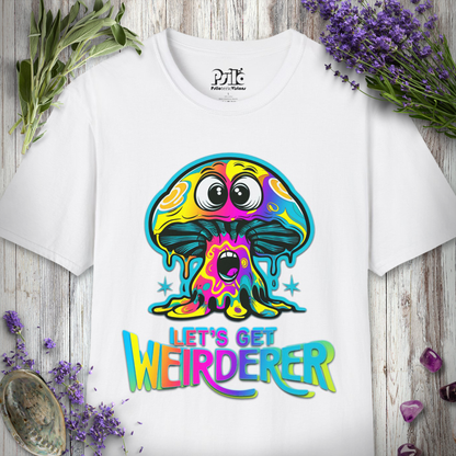 Let's Get Weirderer T-SHIRT