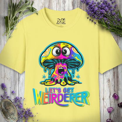 Let's Get Weirderer T-SHIRT