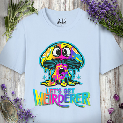 Let's Get Weirderer T-SHIRT
