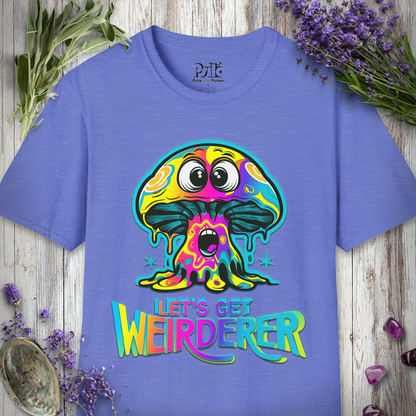 Let's Get Weirderer T-SHIRT