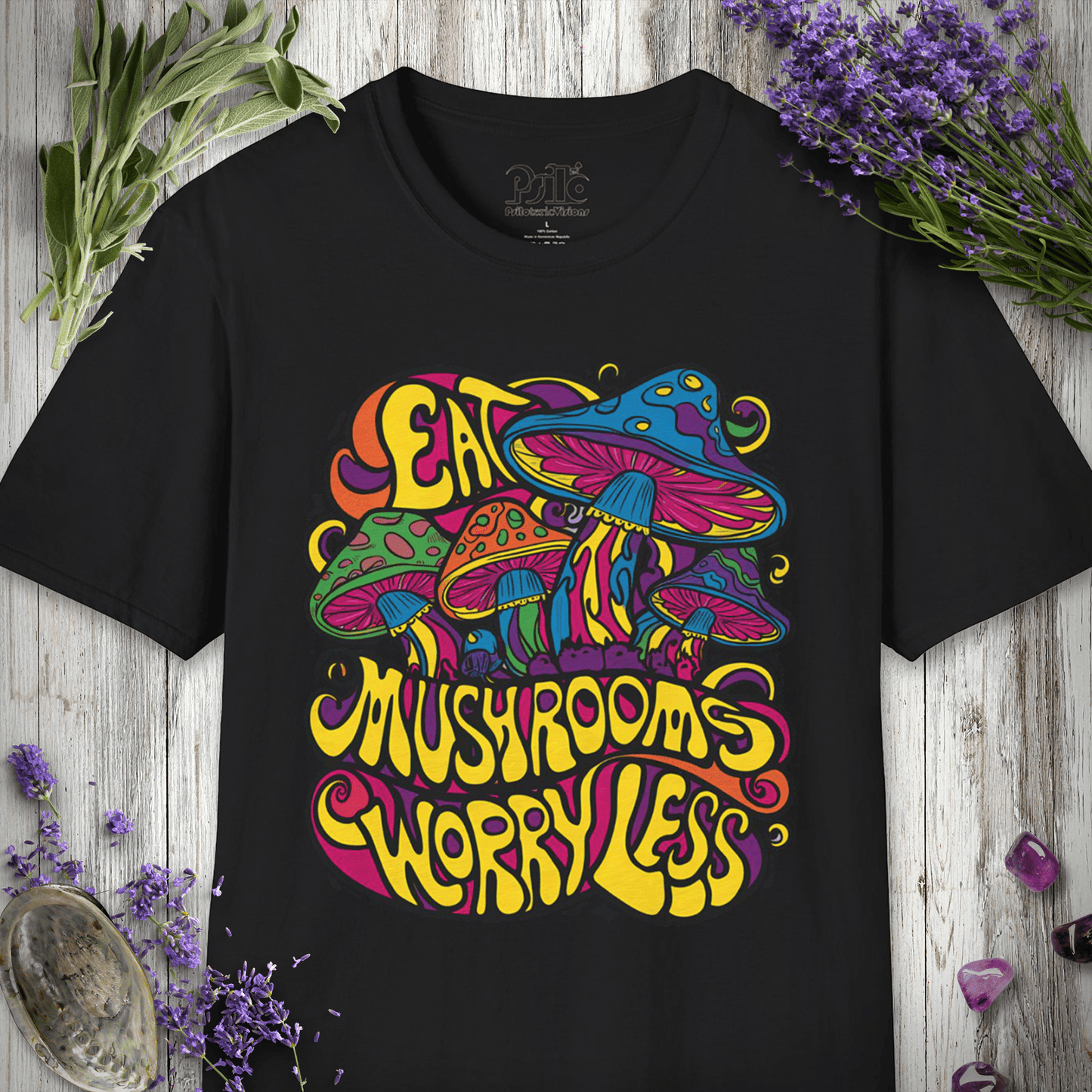 Eat Mushrooms Worry Less T-Shirt