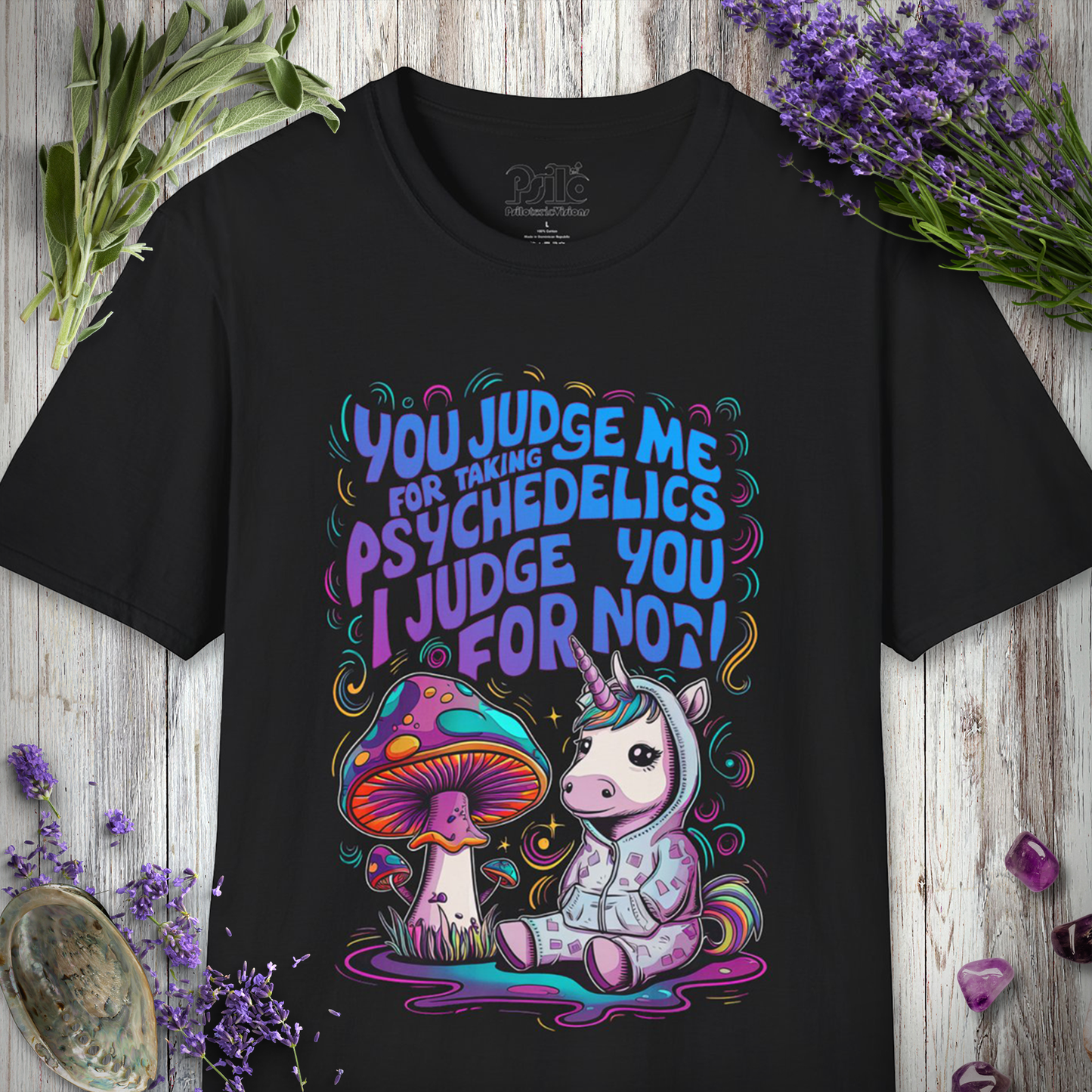 "You Judge Me For Taking Psychedelics, I Judge You For Not" Unisex SOFTSTYLE T-SHIRT