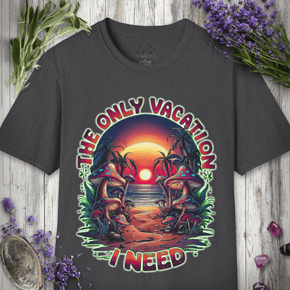 Only Vacation I Need T-SHIRT