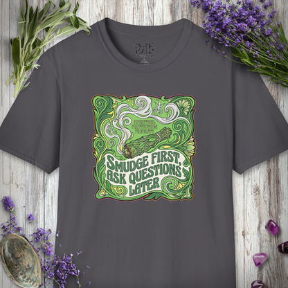 "Smudge First Questions Later" T-SHIRT