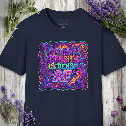 "Dense AF" T-SHIRT