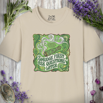"Smudge First Questions Later" T-SHIRT