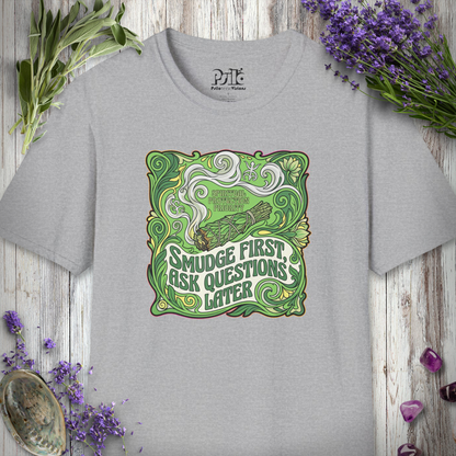"Smudge First Questions Later" T-SHIRT