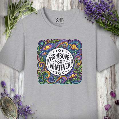 "As Above So Whatever" T-SHIRT