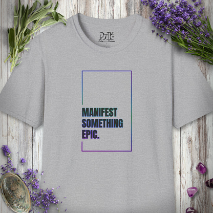"Manifest Something Epic" T-SHIRT
