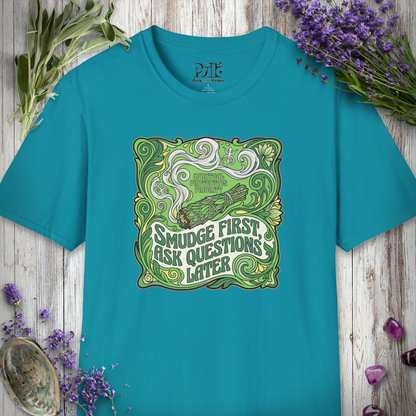 "Smudge First Questions Later" T-SHIRT