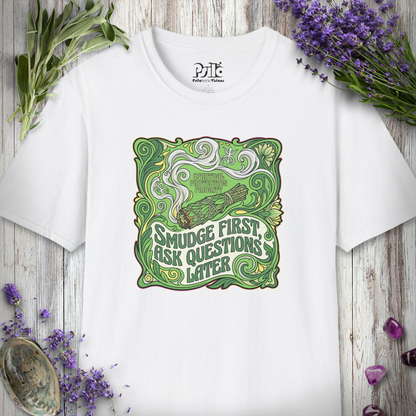 "Smudge First Questions Later" T-SHIRT