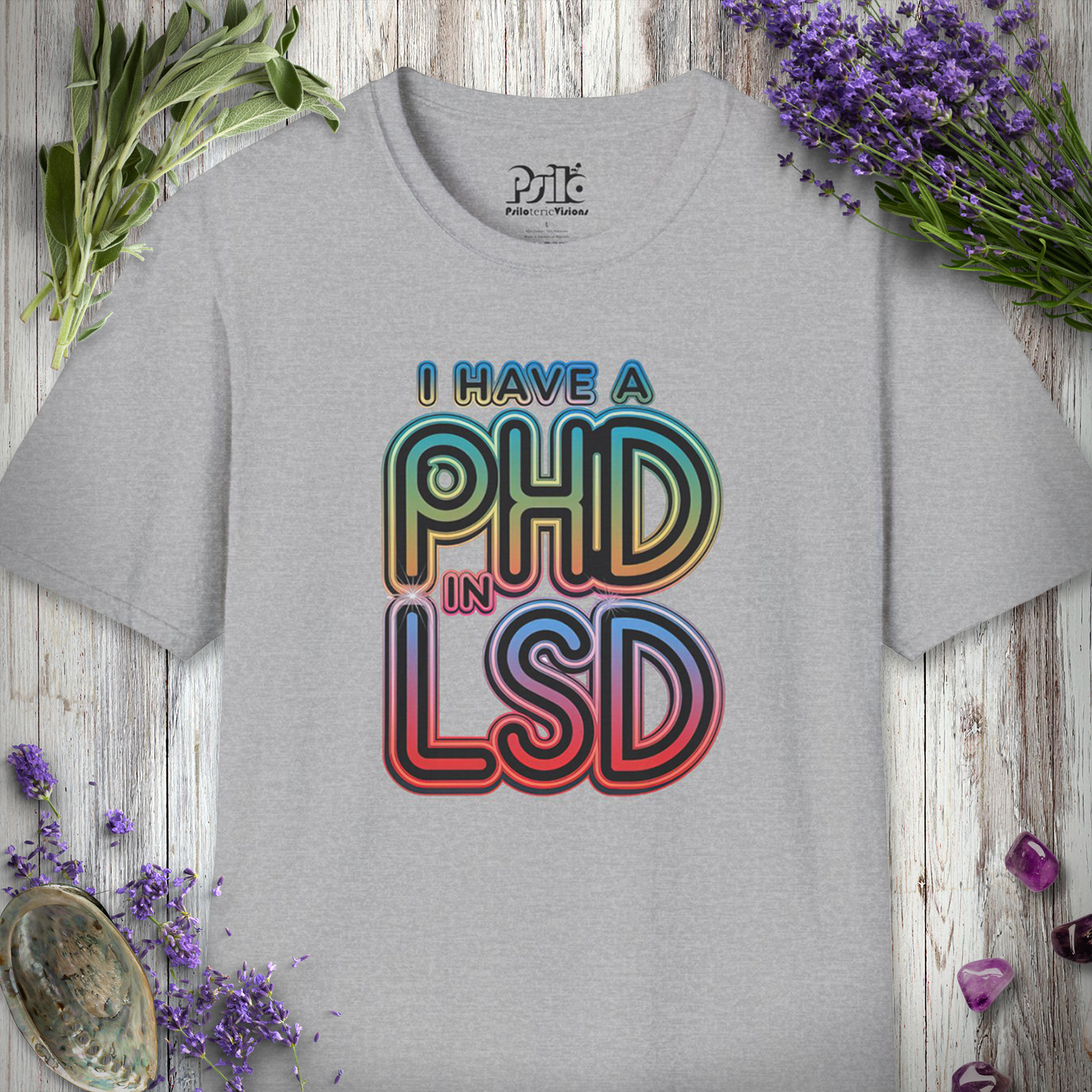 I Have a PhD in LSD T-SHIRT