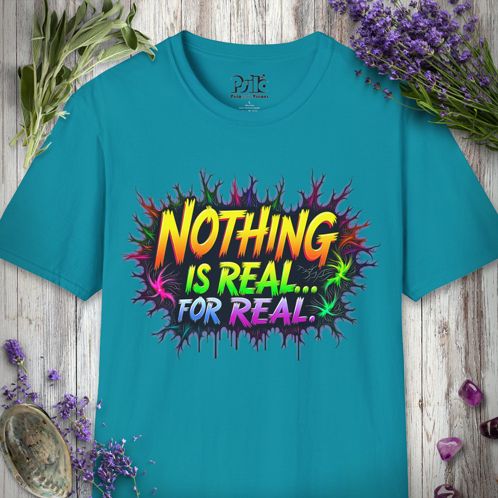 Nothing Is Real T-SHIRT