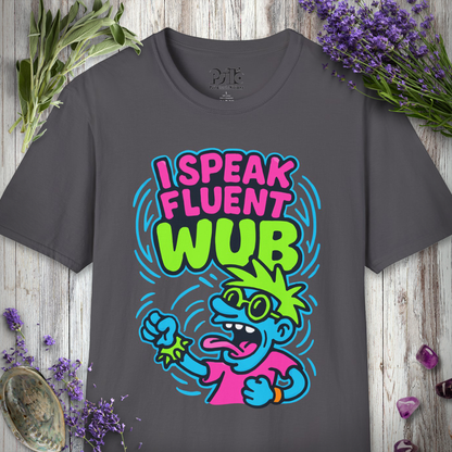 "I Speak Fluent Wub" T-SHIRT