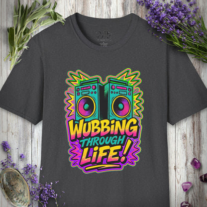 "Wubbing Through Life" T-SHIRT