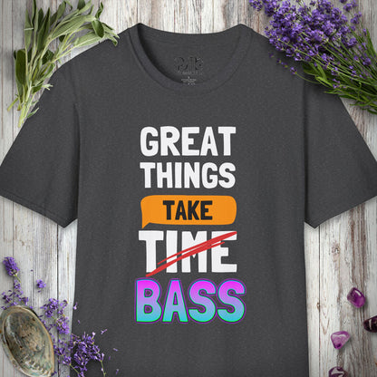"Great Things Take Bass" T-SHIRT