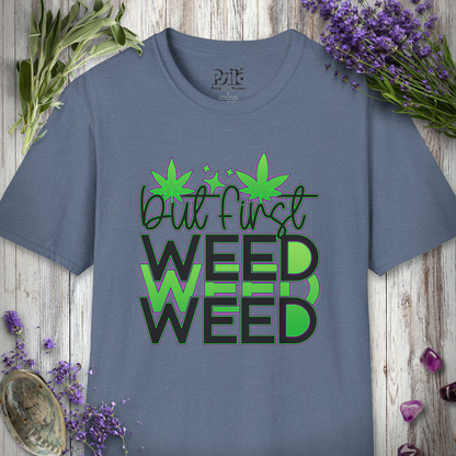 But First Weed T-SHIRT