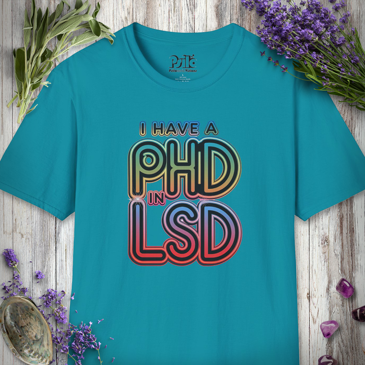 I Have a PhD in LSD T-SHIRT