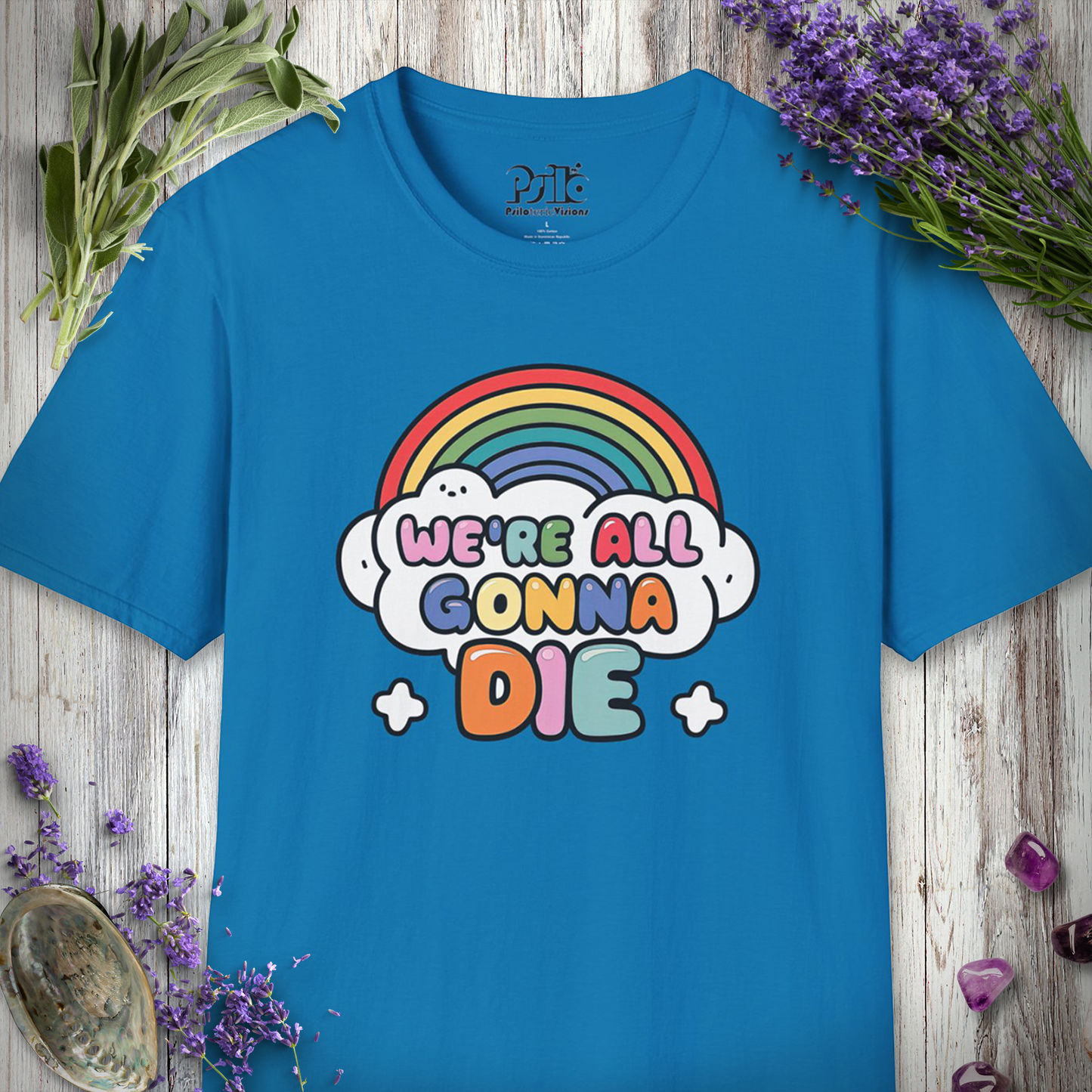 * We're All Gonna Die T-SHIRT