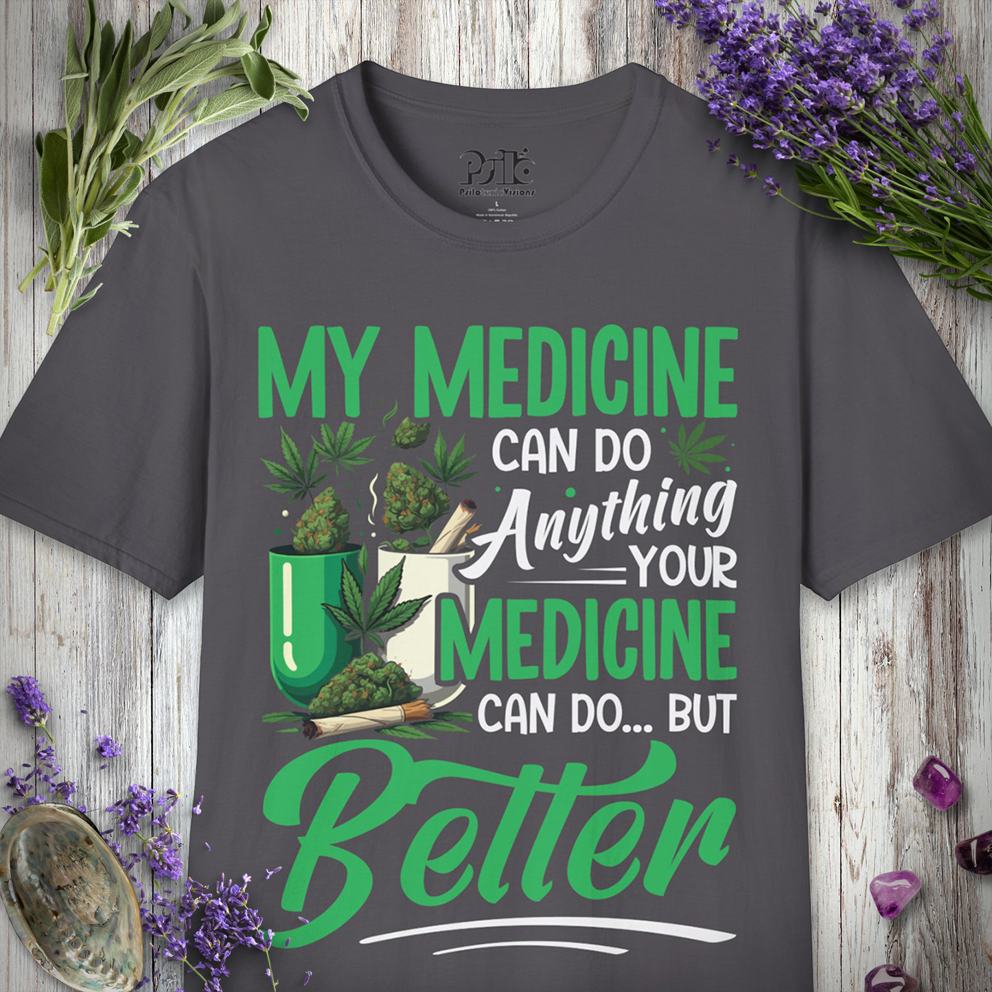 My Medicine Is Better T-SHIRT