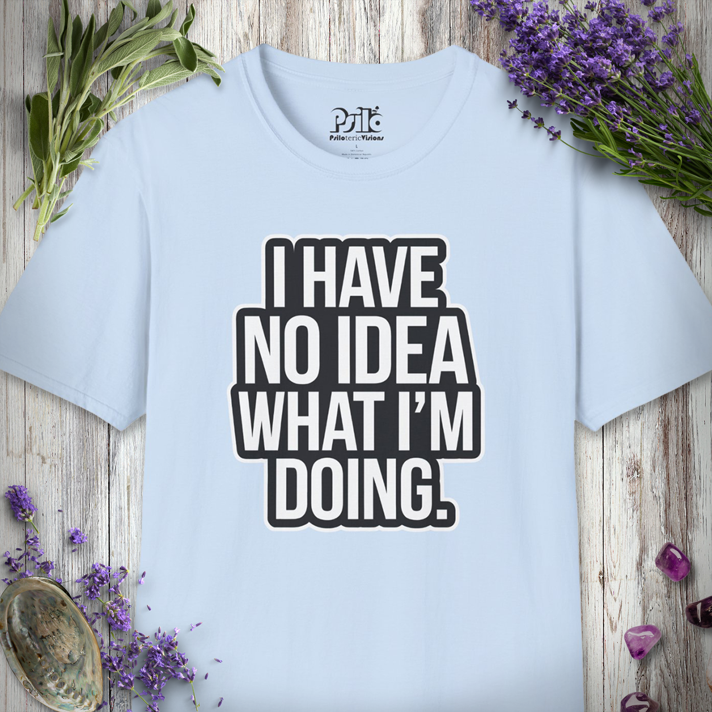 I Have No Idea T-SHIRT