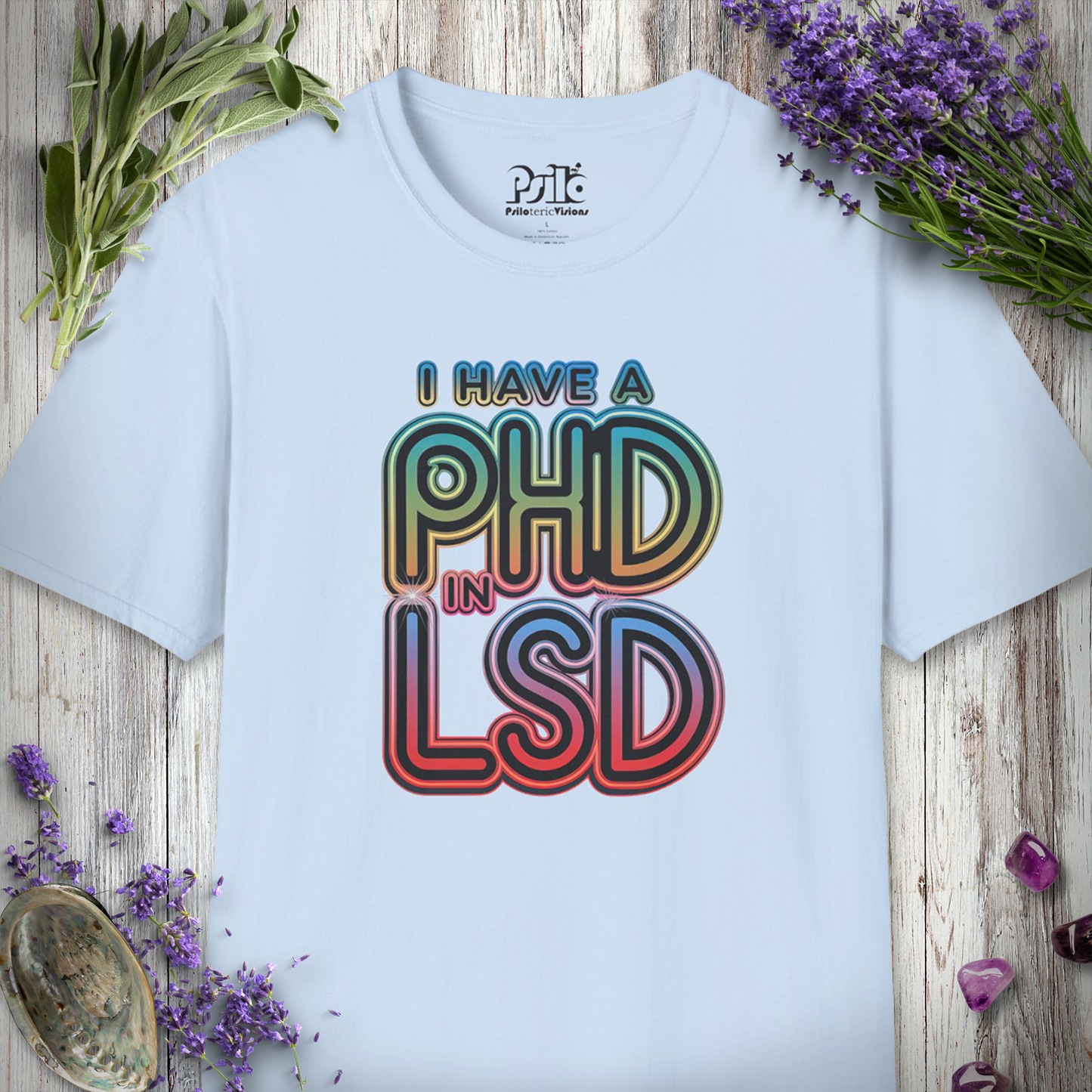 I Have a PhD in LSD T-SHIRT