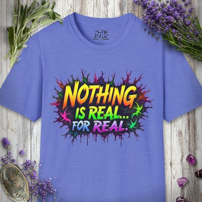 Nothing Is Real T-SHIRT
