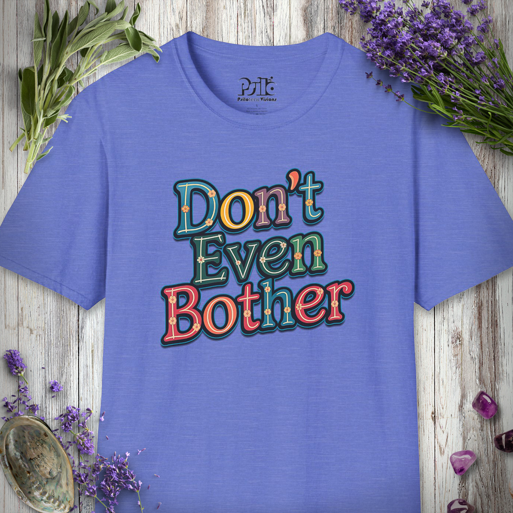 Don't Even Bother T-SHIRT