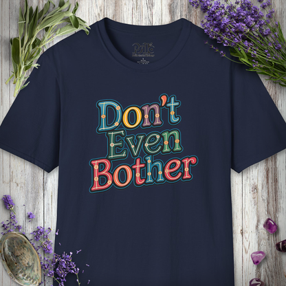 Don't Even Bother T-SHIRT