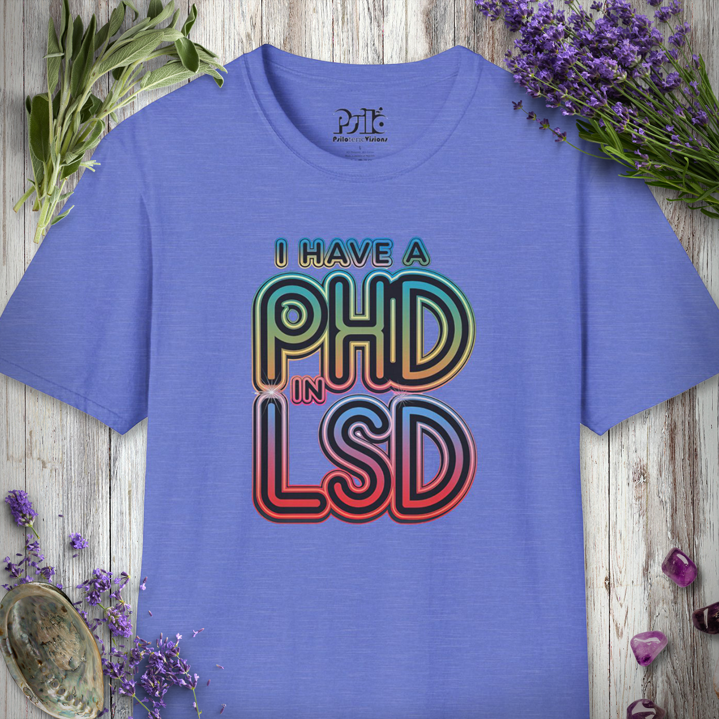 I Have a PhD in LSD T-SHIRT