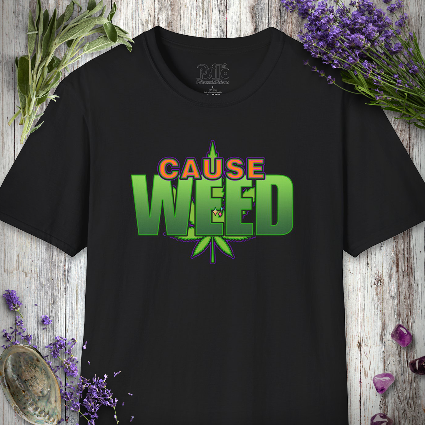 Cause Weed T-SHIRT