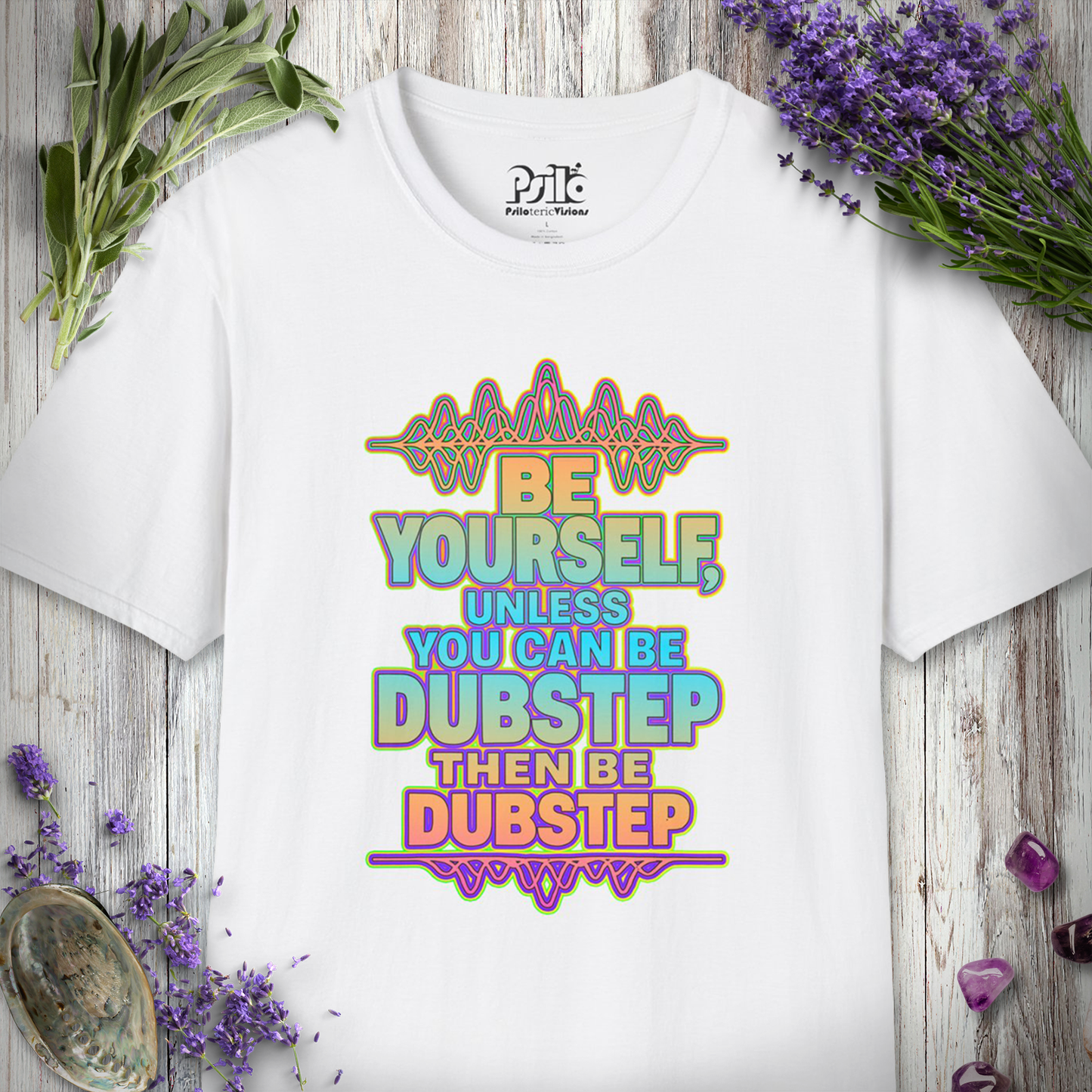 "Be Yourself, Unless Dubstep" T-SHIRT