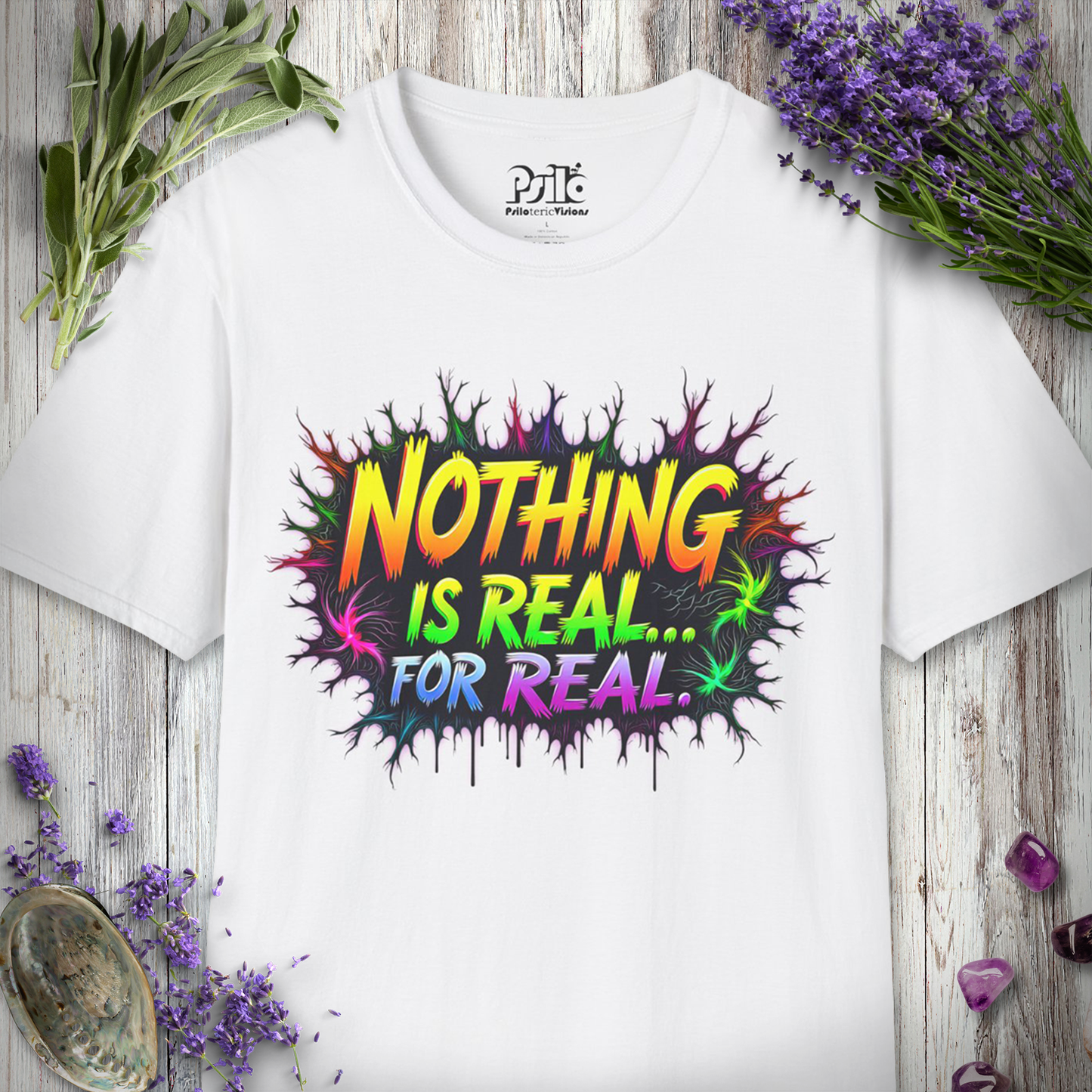 Nothing Is Real For Real T-Shirt