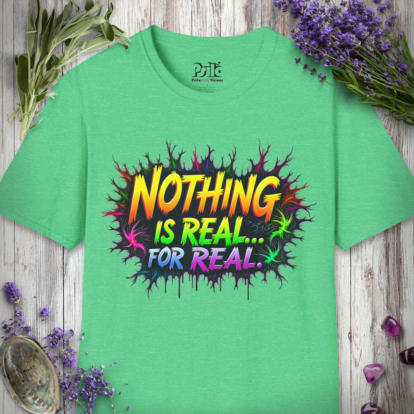 Nothing Is Real For Real T-Shirt