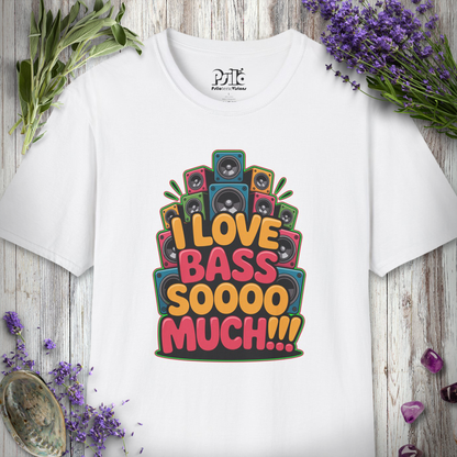 "Love Bass Soooo Much" T-SHIRT