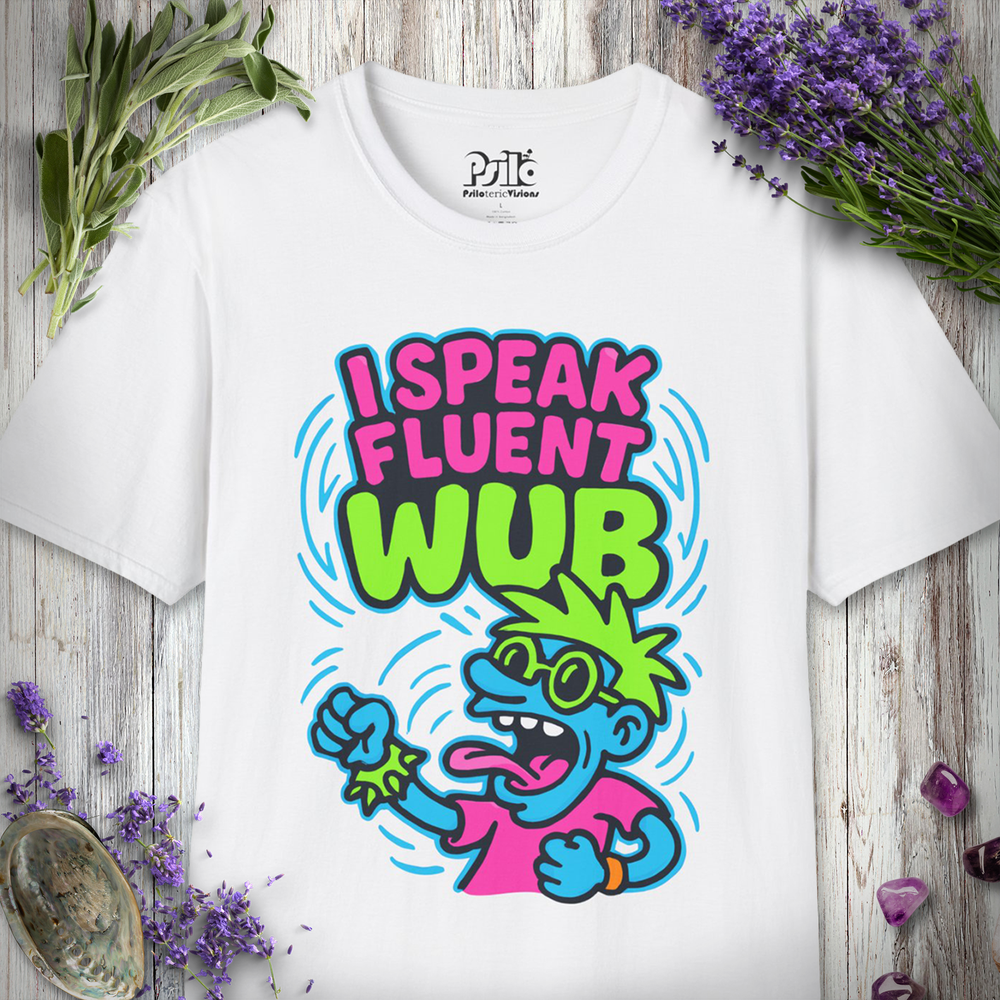 "I Speak Fluent Wub" T-SHIRT