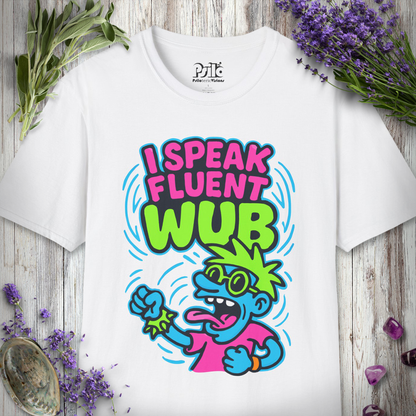 "I Speak Fluent Wub" T-SHIRT