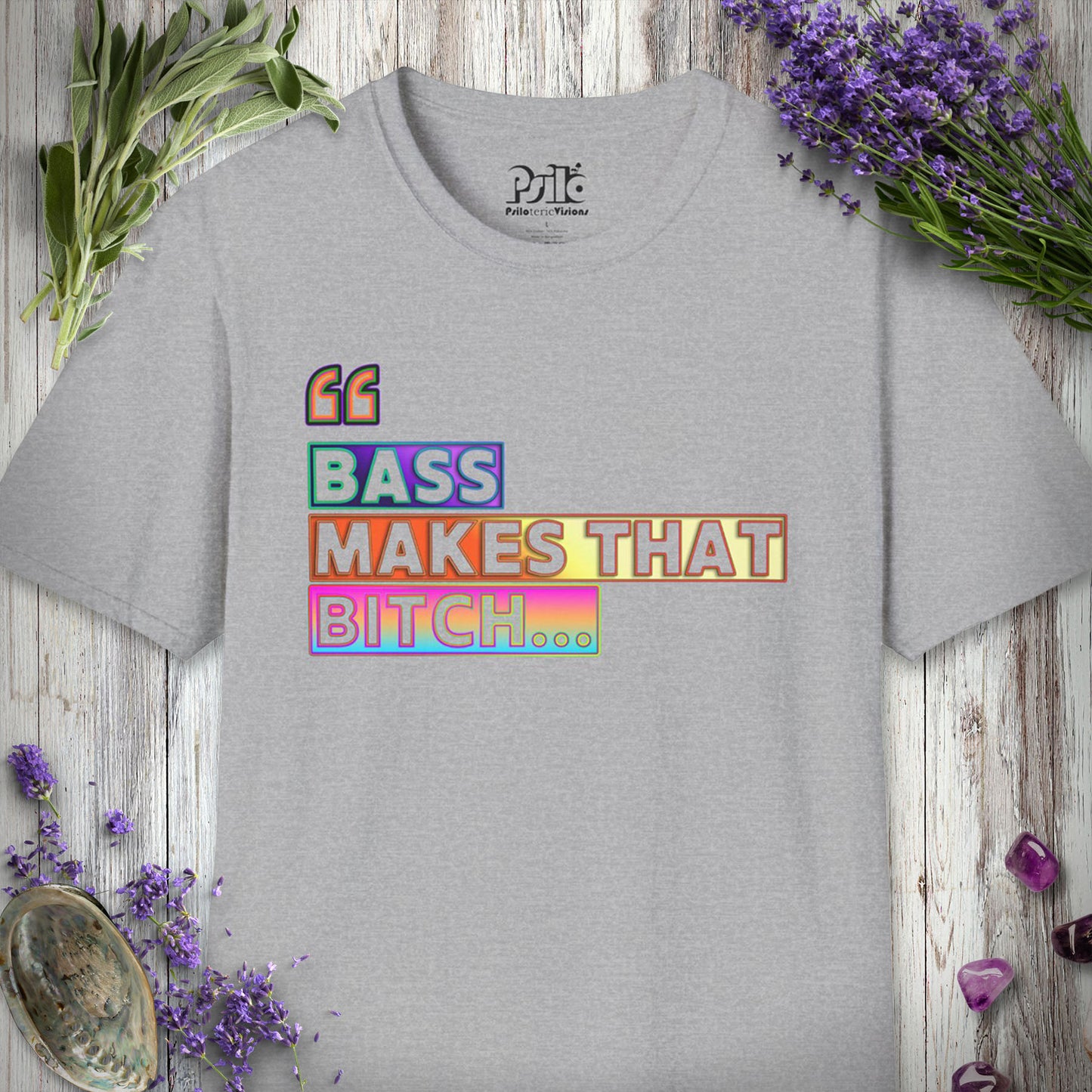 * "Bass Makes That Bitch (Psilo Style)" T-SHIRT