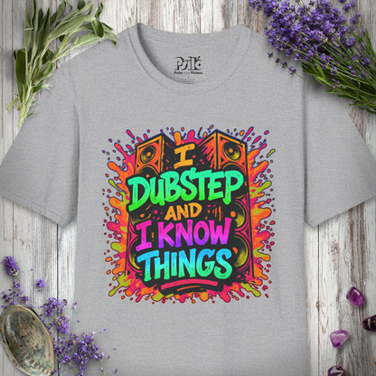 "I Dubstep and I Know Things" T-SHIRT