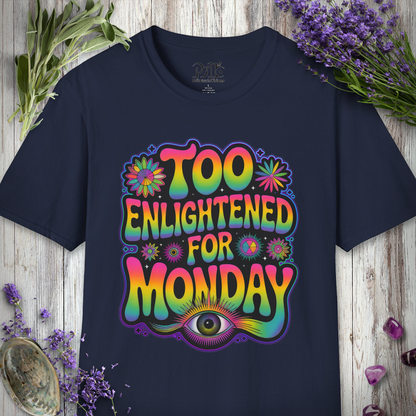 "Too Enlightened for Monday" T-SHIRT