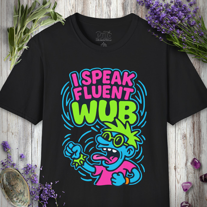 "I Speak Fluent Wub" T-SHIRT