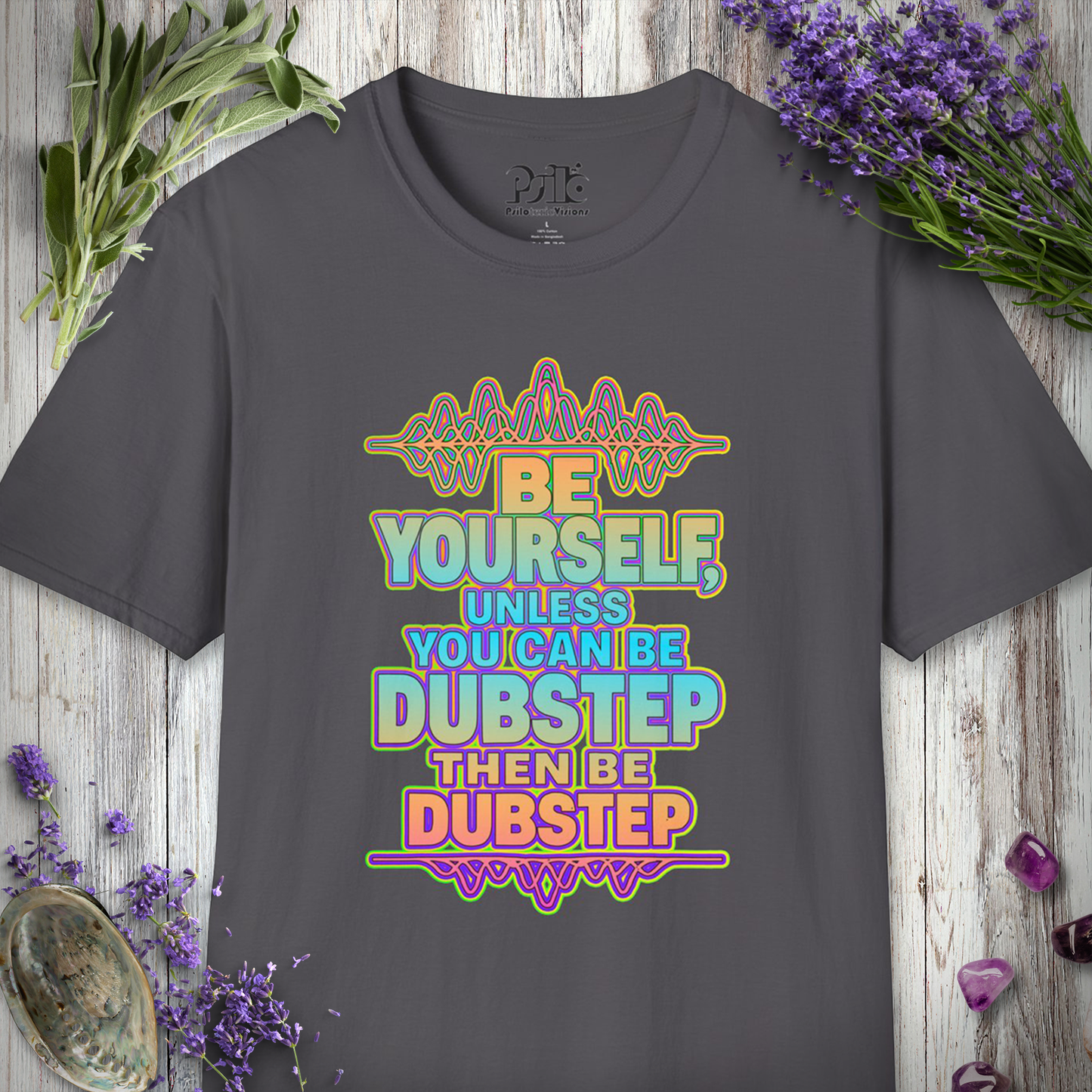 "Be Yourself, Unless Dubstep" T-SHIRT