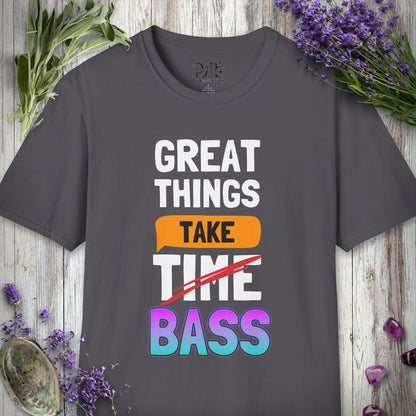 "Great Things Take Bass" T-SHIRT