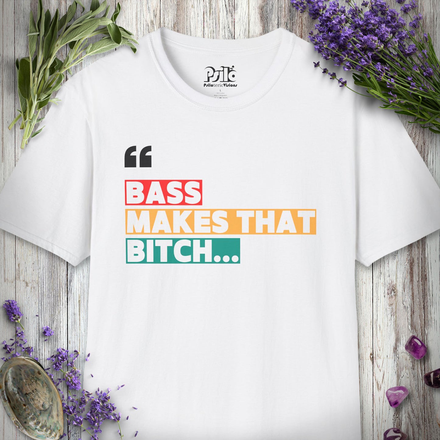 * "Bass Makes That Bitch..." T-SHIRT