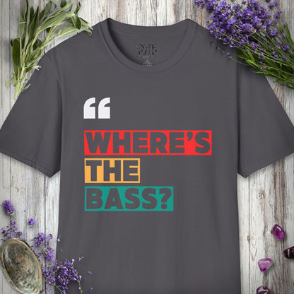 "Where's The Bass" T-SHIRT
